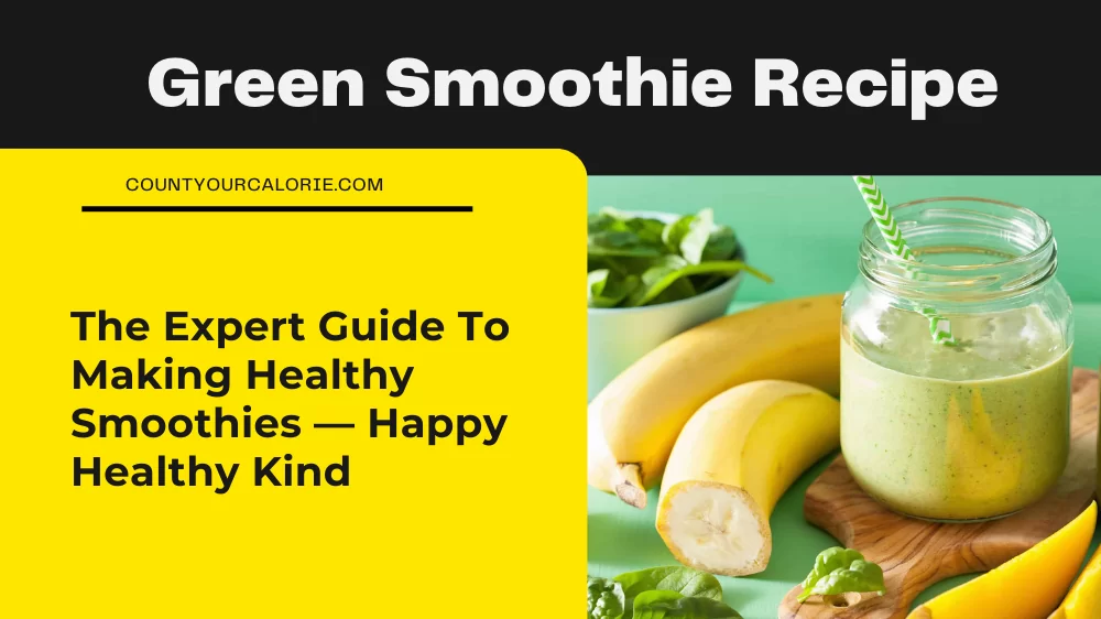 The Expert Guide To Making Healthy Smoothies — Happy Healthy Kind