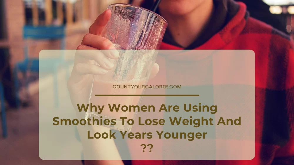Why Women Are Using Smoothies To Lose Weight And Look Years Younger
