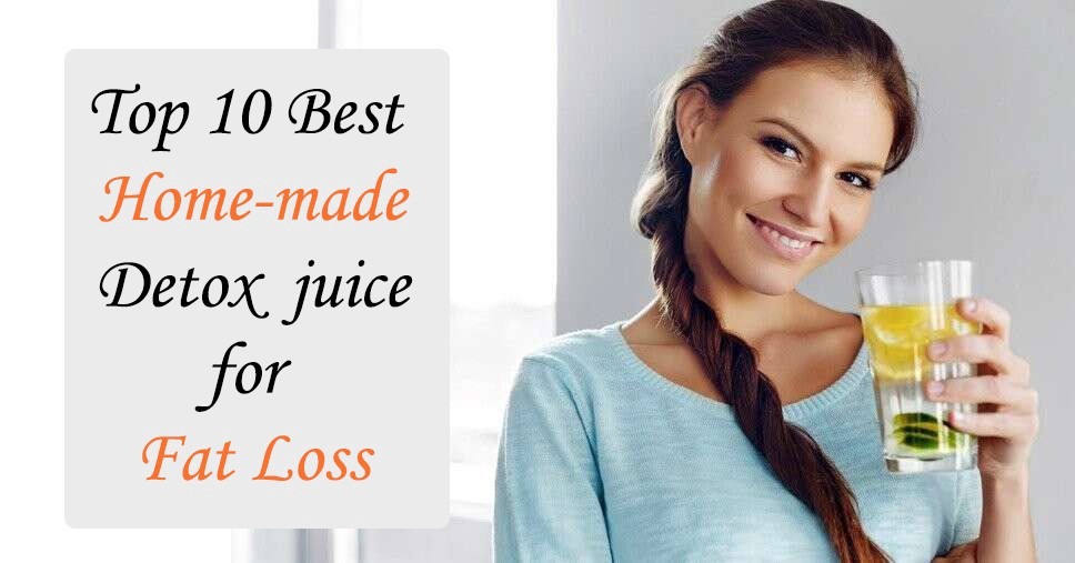 Top 10 best home made detox juice for fat loss