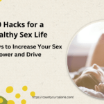 10 Hacks for a Healthy Sex Life: Easy Ways to Increase Your Sex Power and Drive