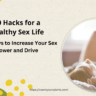 10 Hacks for a Healthy Sex Life: Easy Ways to Increase Your Sex Power and Drive