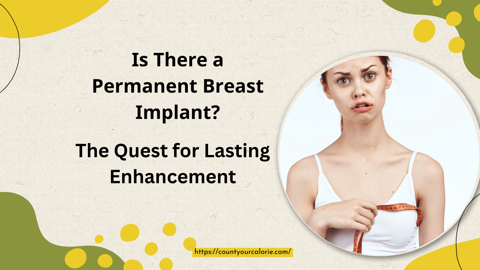 Is There a Permanent Breast Implant? The Quest for Lasting Enhancement 1 Is There a Permanent Breast Implant? The Quest for Lasting Enhancement