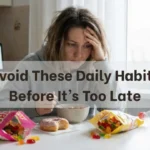 Avoid These Daily Habits Before It’s Too Late: How Small Choices Affect Your Health