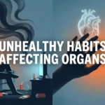 unhealthy habits affecting organs