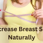 Increase Breast Size Naturally