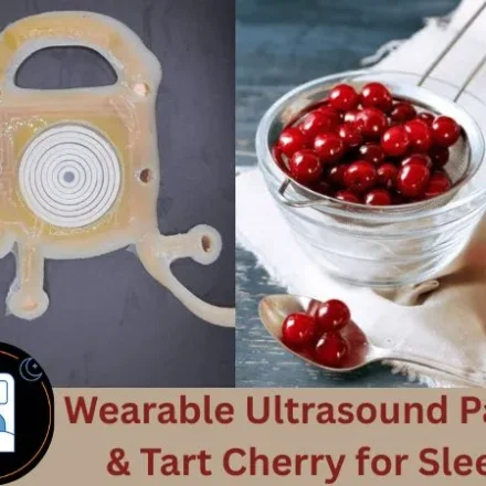 Wearable Ultrasound Patch for & Tart Cherry for Sleep