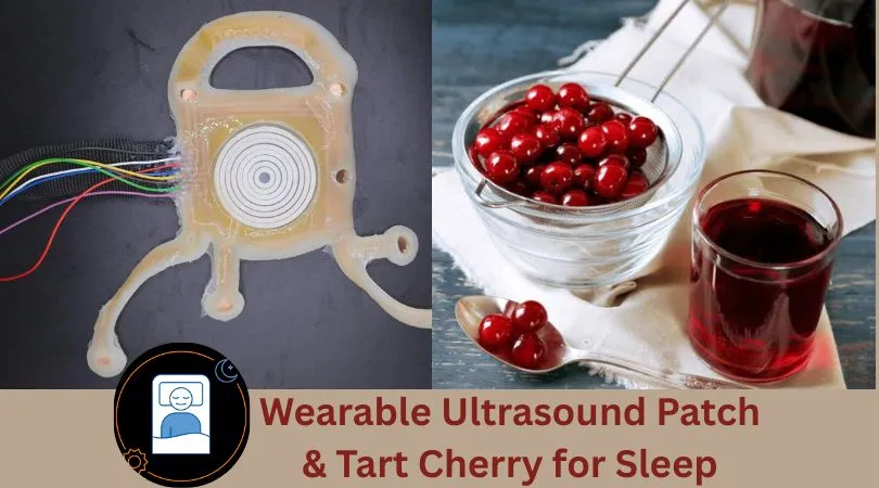 Wearable Ultrasound Patch for & Tart Cherry for Sleep